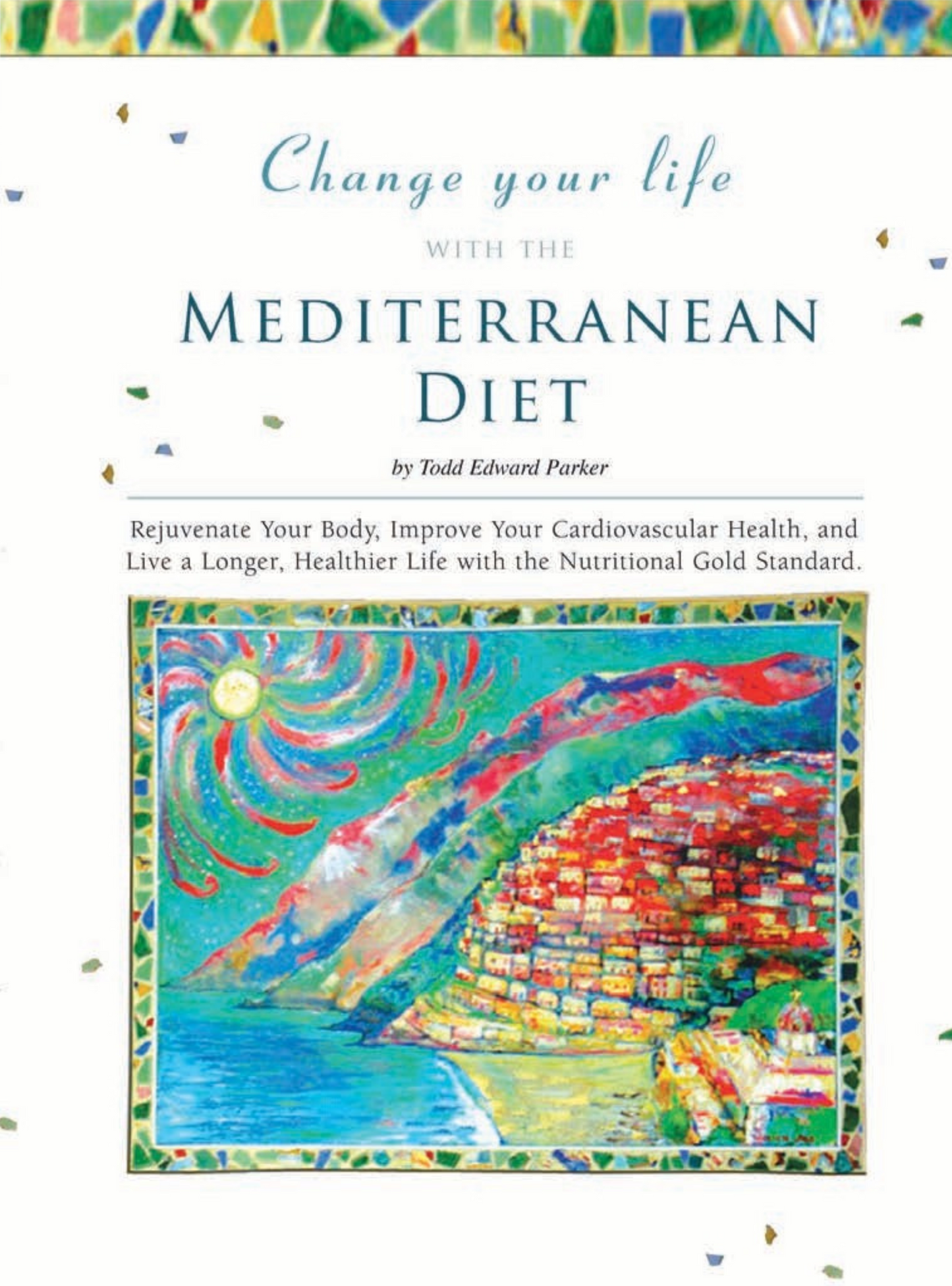Change Your Life with the Mediterranean Diet